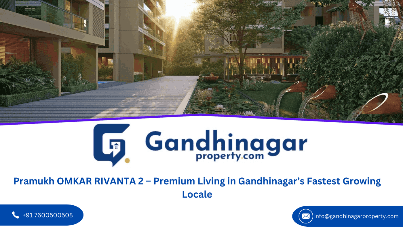 Pramukh OMKAR RIVANTA 2  Premium Living in Gandhinagar  Fastest Growing Locale