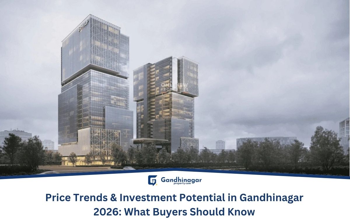 Price Trends & Investment Potential in Gandhinagar What Buyers Should Know