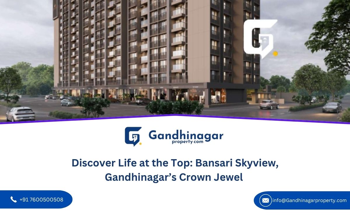 Discover Life at the Top: Bansari Skyview, Gandhinagar Crown Jewel Discover Life at the Top: Bansari Skyview, Gandhinagar Crown Jewel