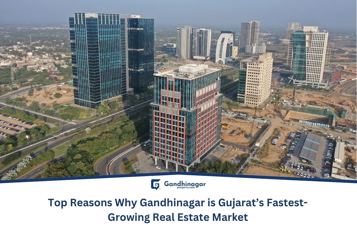Top Reasons Why Gandhinagar is Gujarat Fastest-Growing Real Estate Market