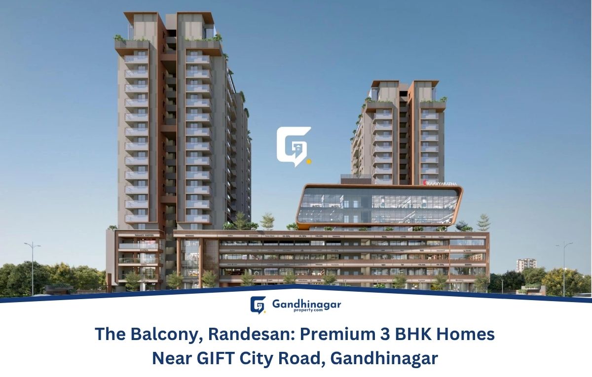 The Balcony, Randesan: Premium 3 BHK Homes Near GIFT City Road, Gandhinagar