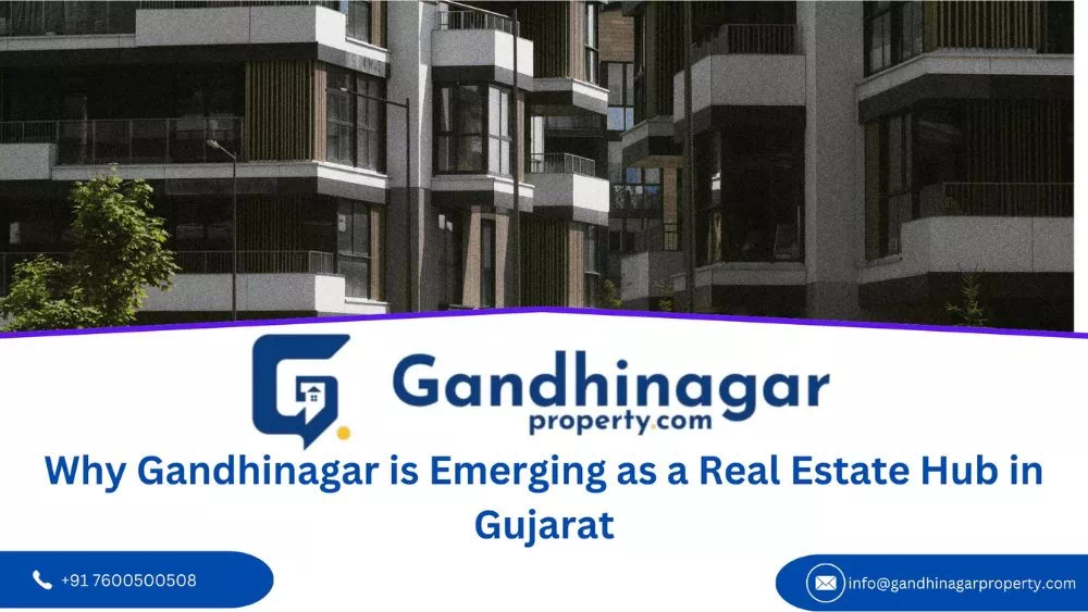 Why Gandhinagar is Emerging as a Real Estate Hub in Gujarat