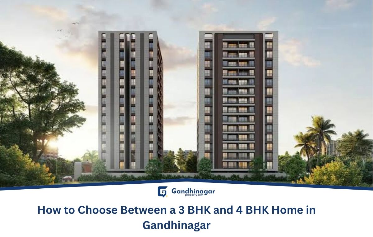 3 BHK vs 4 BHK in Gandhinagar: Which Home Should You Buy?