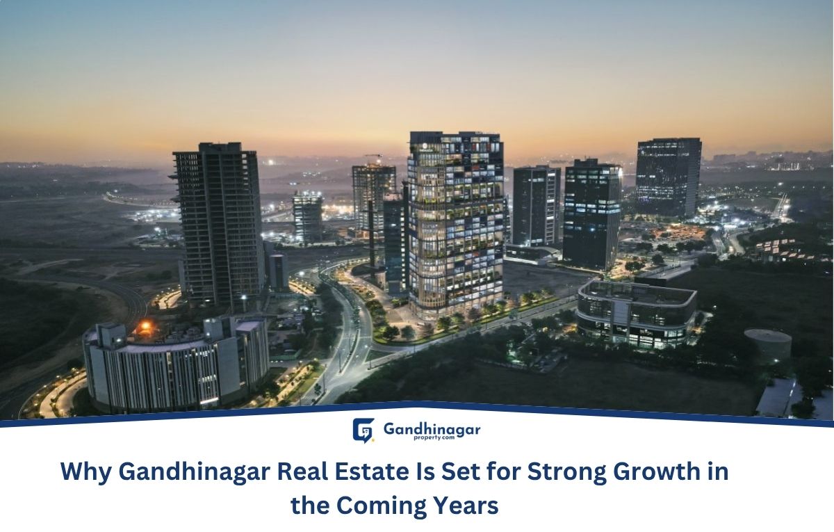Why Gandhinagar Real Estate Is Set for Strong Growth in the Coming Years Why Gandhinagar Real Estate Is Set for Strong Growth in the Coming Years