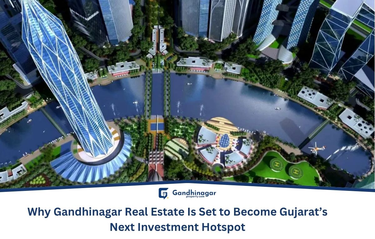 Why Gandhinagar Real Estate Is Set to Become Gujarats Next Investment Hotspot