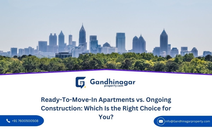 Ready-To-Move-In Apartments vs. Ongoing Construction: Which Is the Right Choice for You?